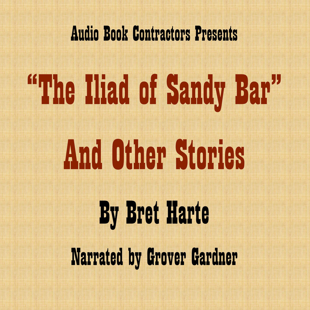 Iliad of Sandy Bar, The / and Other Stories