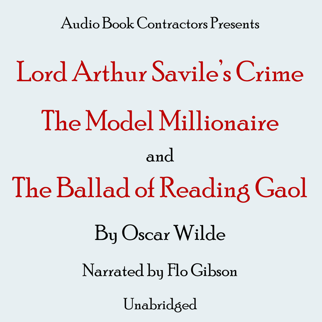 Lord Arthur Savile's Crime, The Model Millionaire and The Ballad of Reading Gaol
